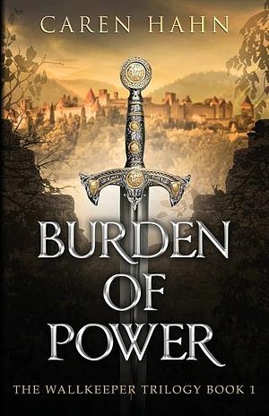 Burden of Power by Caren Hahn