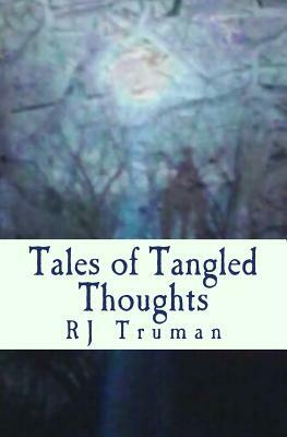 Tales of Tangled Thoughts by Rj Truman