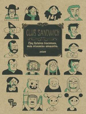 Club sandwich : Cinq histoires biscornues, mais néanmoins amusantes by Zviane