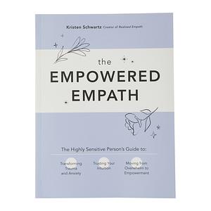 The Empowered Empath by Kristen Schwartz