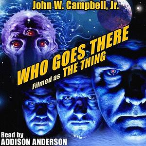 Who Goes There?: Filmed as The Thing by John W. Campbell Jr.