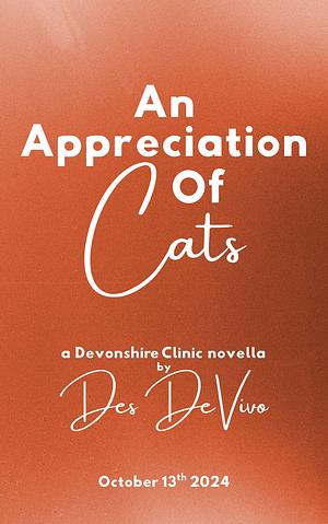 An Appreciation Of Cats: A Devonshire Clinic Novella by Des DeVivo