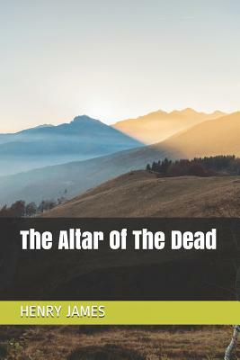 The Altar Of The Dead by Henry James