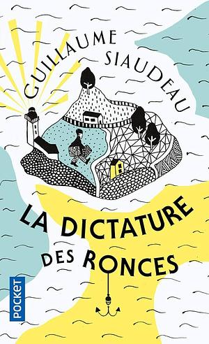 La dictature des ronces by Guillaume Siaudeau