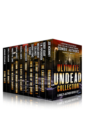 Ultimate Undead Collection: The Zombie Apocalypse Best Sellers Boxed Set by Michaelbrent Collings, Armand Rosamilia, T.W. Piperbrook, Shawn Chesser, Rachel Aukes, Mark Tufo, Eric A. Shelman, Joe McKinney, Timothy W. Long, Bobby Adair, David Moody, Sarah Lyons Fleming