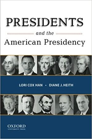 Presidents and the American Presidency by Lori Cox Han