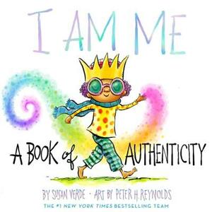 I Am Me: A Book of Authenticity by Susan Verde, Peter H. Reynolds