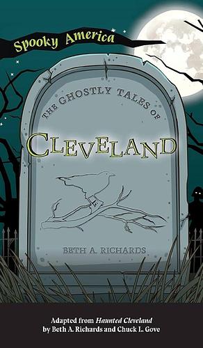 Ghostly Tales of Cleveland by Beth Richards