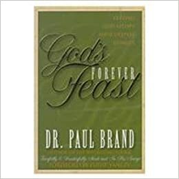 God's Forever Feast: Letting God Satisfy Your Deepest Hunger by Paul W. Brand