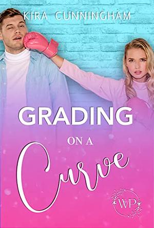 Grading on a Curve (Willowbridge Park Book 1) by Kira Cunningham