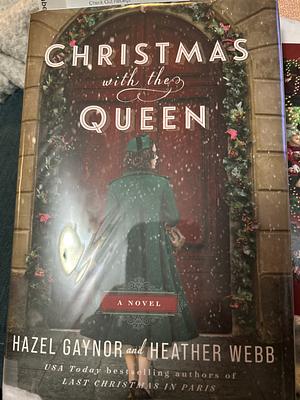 Christmas with the Queen by Heather Webb, Hazel Gaynor