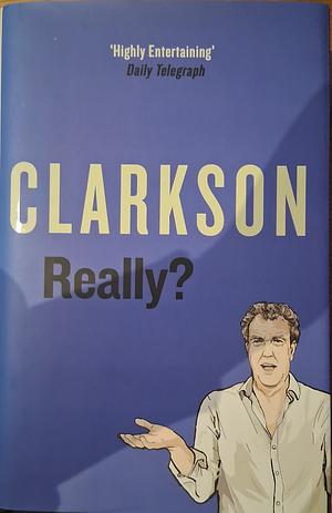 Really? by Jeremy Clarkson