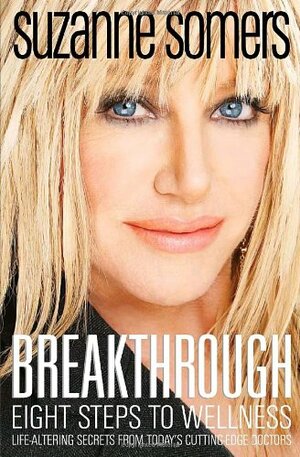 Breakthrough:Eight Steps to Wellness by Suzanne Somers