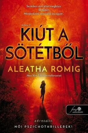 Kiút \u200ba sötétből by Aleatha Romig