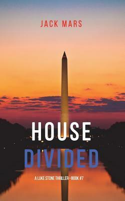 House Divided (a Luke Stone Thriller-Book 7) by Jack Mars