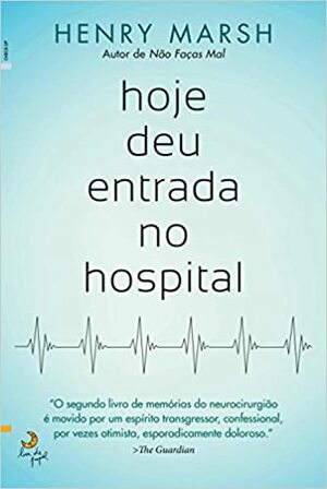 Hoje Deu Entrada No Hospital by Henry Marsh