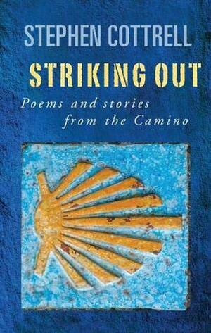 Striking Out: Poems and stories from the Camino by Stephen Cottrell