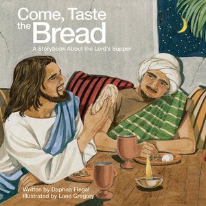 Come, Taste the Bread (Pkg of 5): A Storybook about the Lord's Supper by Daphna Flegal