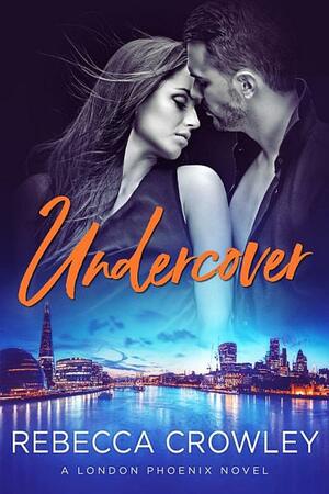 Undercover by Rebecca Crowley