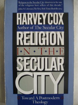 Religion in the Secular City: Toward a Postmodern Theology by Harvey Cox