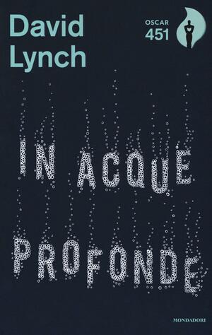 In acque profonde. Meditazione e creatività by David Lynch