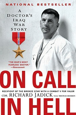 On Call in Hell: A Doctor's Iraq War Story by Thomas Hayden, Richard Jadick