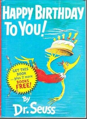 Happy Birthday To You by Dr. Seuss