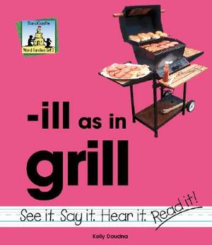 Ill as in Grill by Kelly Doudna