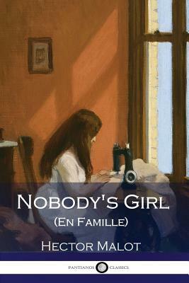 Nobody's Girl (En Famille) (Illustrated) by Hector Malot