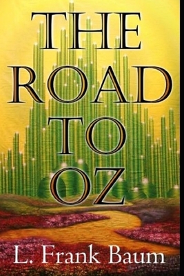 The Road to Oz Annotated by L. Frank Baum