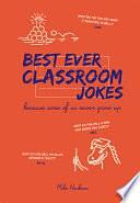 Best Ever Classroom Jokes: Because some of us never grow up by Mike Haskins