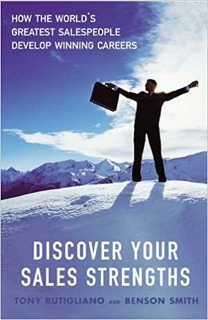 Discover Your Sales Strengths by Tony Rutigliano, Benson Smith