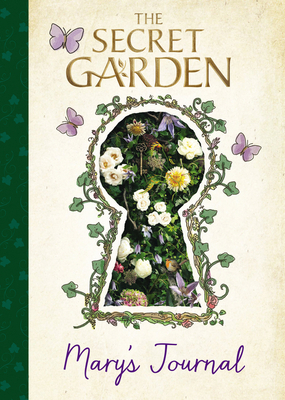 The Secret Garden: Mary's Journal by Grant Montgomery, Sia Dey, Leslie Design