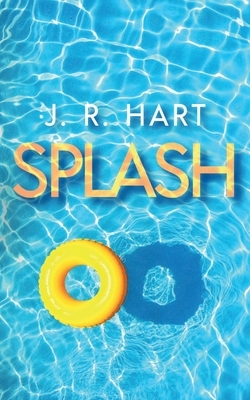 Splash by J. R. Hart