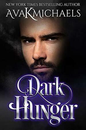 Dark Hunger (Warrior of Darkness #2) by A.K. Michaels, Ava K. Michaels