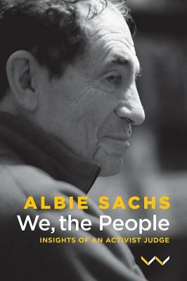 We, the People: Insights of an Activist Judge by Albie Sachs