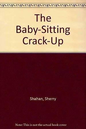Baby-Sitting Crack-Up by Sherry Shahan