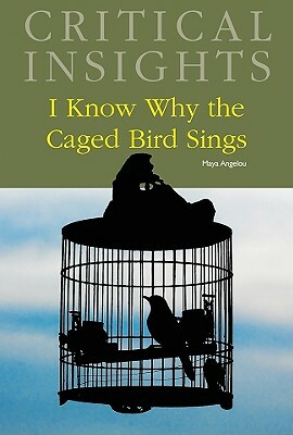 Critical Insights: I Know Why the Caged Bird Sings: Print Purchase Includes Free Online Access by 