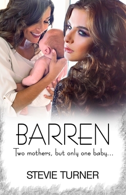Barren: Two mothers, but only one baby... by Stevie Turner