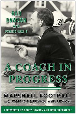 A Coach in Progress: Marshall Footballaa Story of Survival and Revival by Red Dawson