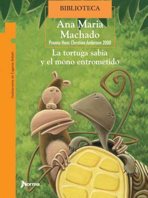 La Tortuga Sabia Y El Mono Entrometido by Ana Maria Machado