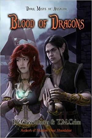 Blood of Dragons: Dark Mists of Ansalar by T.R. Chowdhury, T.M. Crim