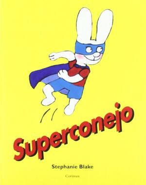 Superconejo by Stephanie Blake