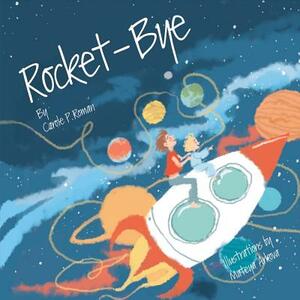 Rocket-Bye, Volume 1 by Carole P. Roman