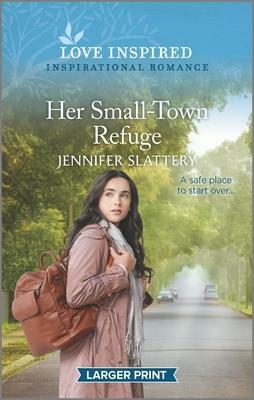 Her Small-Town Refuge by Jennifer Slattery