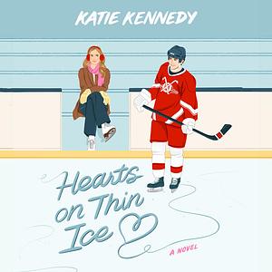 Hearts on Thin Ice by Katie Kennedy