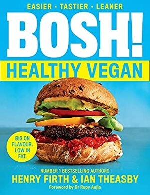 Bosh! The Healthy Vegan Diet by Henry Firth, Ian Theasby