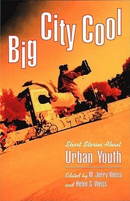 Big City Cool: Short Stories About Urban Youth by M. Jerry Weiss