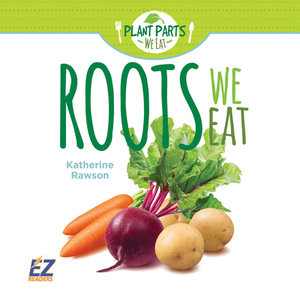 Roots We Eat by Katherine Rawson