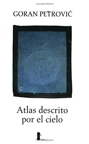 An Atlas Traced by the Sky by Goran Petrović